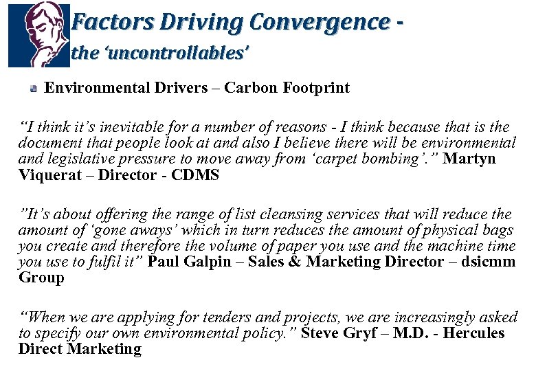 Factors Driving Convergence the ‘uncontrollables’ Environmental Drivers – Carbon Footprint “I think it’s inevitable