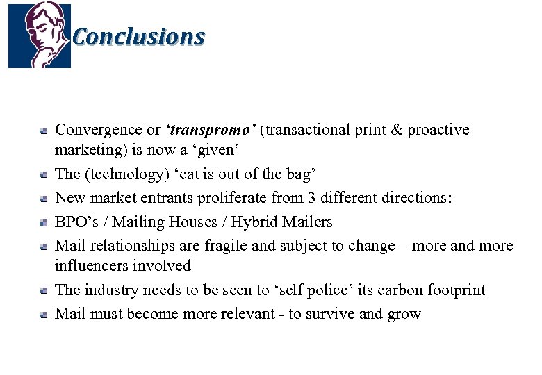 Conclusions Convergence or ‘transpromo’ (transactional print & proactive marketing) is now a ‘given’ The