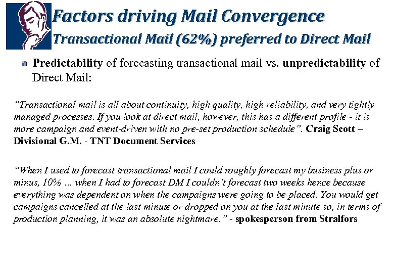Factors driving Mail Convergence Transactional Mail (62%) preferred to Direct Mail Predictability of forecasting