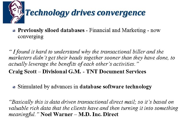 Technology drives convergence Previously siloed databases - Financial and Marketing - now converging “