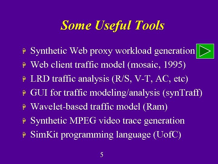 Some Useful Tools H H H H Synthetic Web proxy workload generation Web client