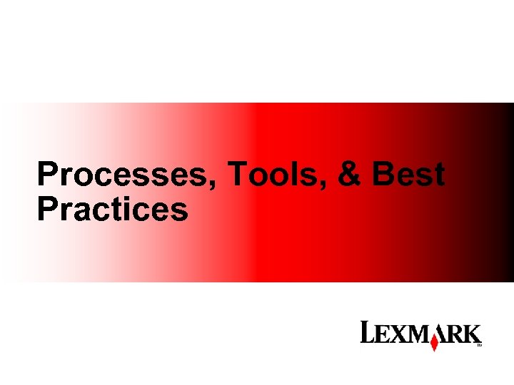 Processes, Tools, & Best Practices 