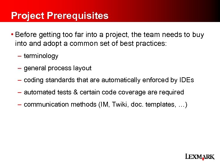 Project Prerequisites • Before getting too far into a project, the team needs to