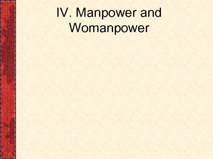 IV. Manpower and Womanpower 