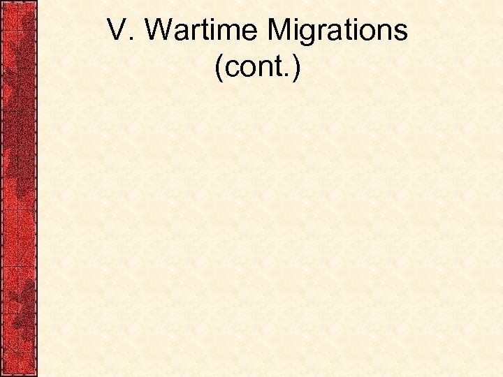 V. Wartime Migrations (cont. ) 