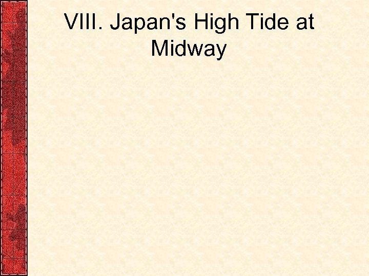 VIII. Japan's High Tide at Midway 