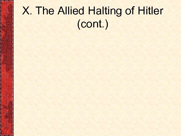 X. The Allied Halting of Hitler (cont. ) 