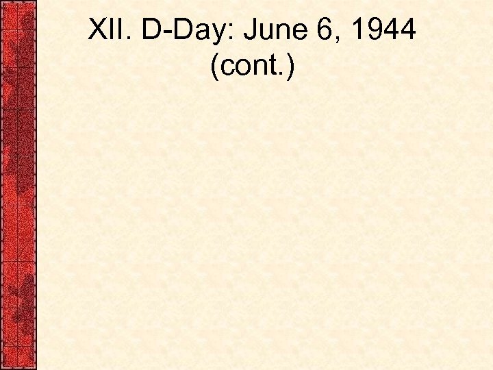 XII. D-Day: June 6, 1944 (cont. ) 