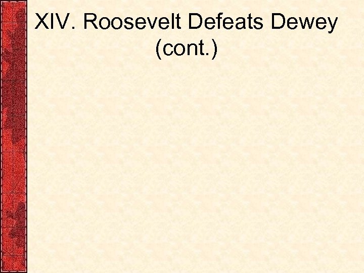 XIV. Roosevelt Defeats Dewey (cont. ) 
