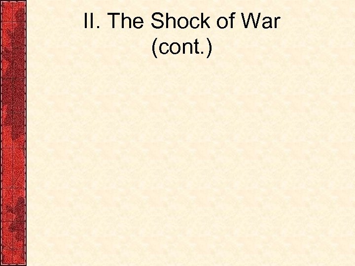 II. The Shock of War (cont. ) 