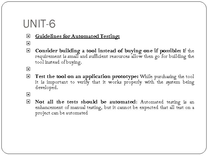 UNIT-6 Guidelines for Automated Testing: Consider building a tool instead of buying one if