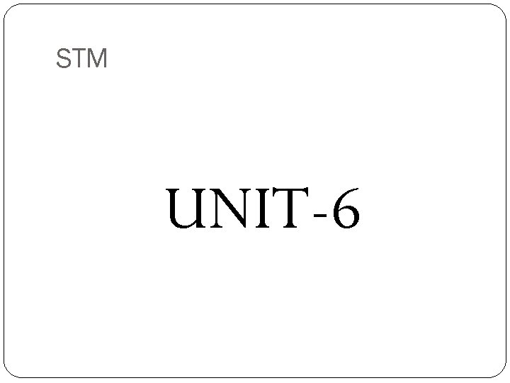 STM UNIT-6 