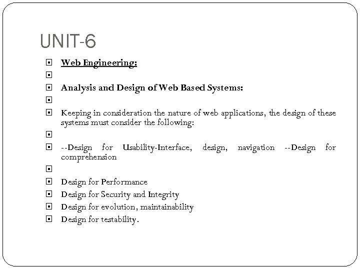 UNIT-6 Web Engineering: Analysis and Design of Web Based Systems: Keeping in consideration the