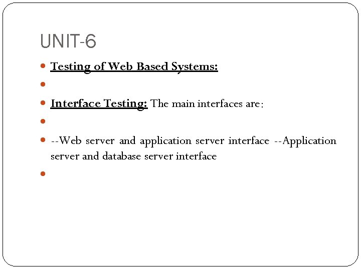 UNIT-6 Testing of Web Based Systems: Interface Testing: The main interfaces are: --Web server