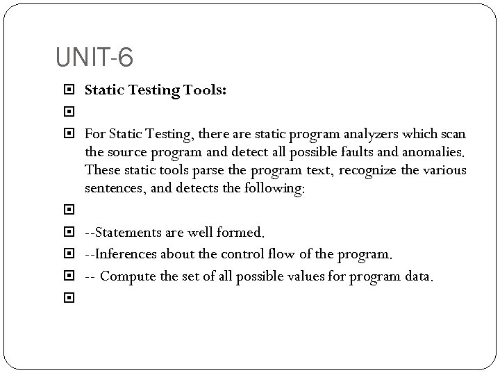 UNIT-6 Static Testing Tools: For Static Testing, there are static program analyzers which scan