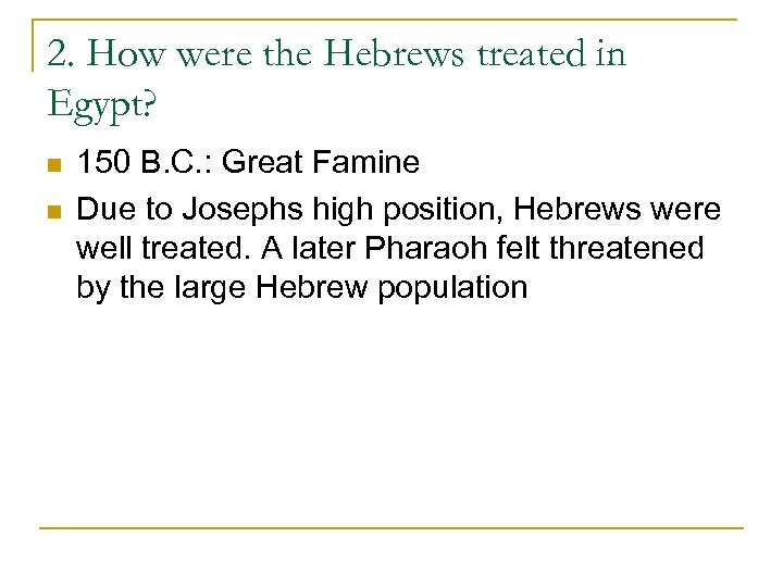 2. How were the Hebrews treated in Egypt? n n 150 B. C. :