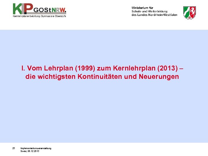 I. Vom Lehrplan (1999) zum Kernlehrplan (2013) – die wichtigsten Kontinuitäten und Neuerungen 23