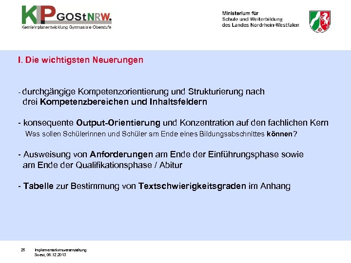 I. Die wichtigsten Neuerungen - durchgängige Kompetenzorientierung und Strukturierung nach drei Kompetenzbereichen und Inhaltsfeldern