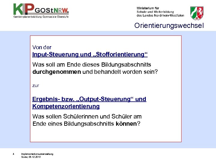 Orientierungswechsel Von der Input-Steuerung und „Stofforientierung“ Was soll am Ende dieses Bildungsabschnitts durchgenommen und