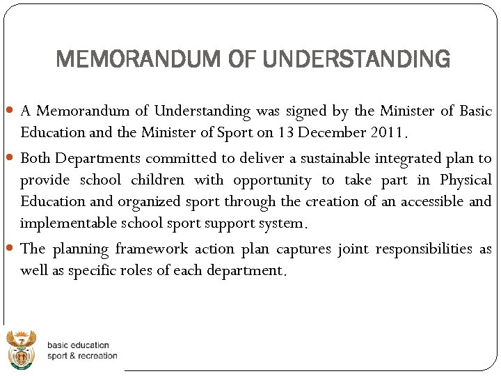 MEMORANDUM OF UNDERSTANDING A Memorandum of Understanding was signed by the Minister of Basic