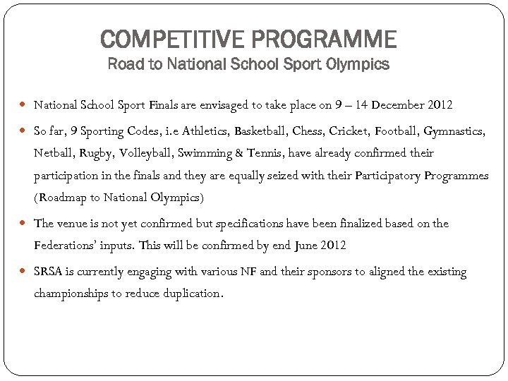 COMPETITIVE PROGRAMME Road to National School Sport Olympics National School Sport Finals are envisaged