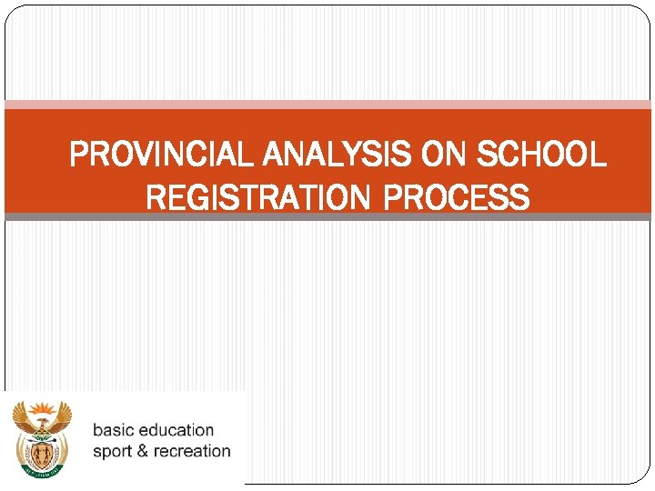 PROVINCIAL ANALYSIS ON SCHOOL REGISTRATION PROCESS 