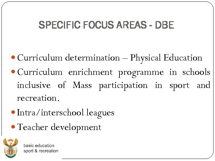 SPECIFIC FOCUS AREAS - DBE Curriculum determination – Physical Education Curriculum enrichment programme in