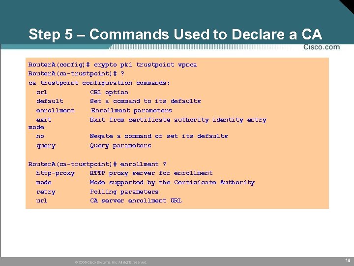 Step 5 – Commands Used to Declare a CA Router. A(config)# crypto pki trustpoint