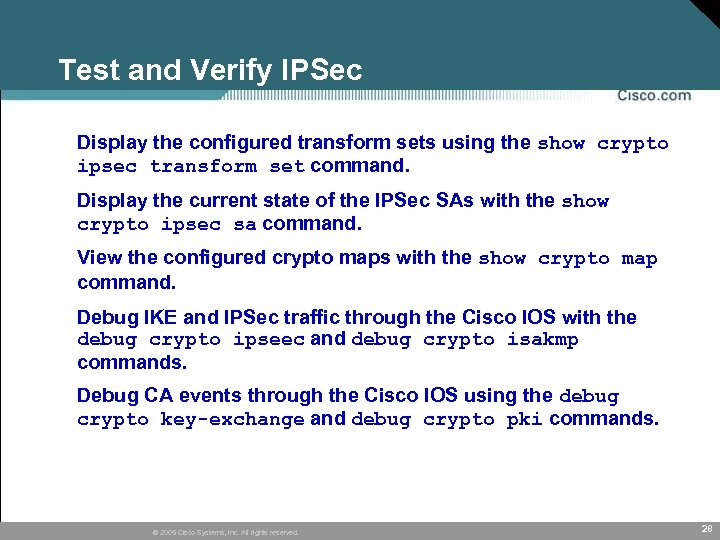 Test and Verify IPSec • Display the configured transform sets using the show crypto