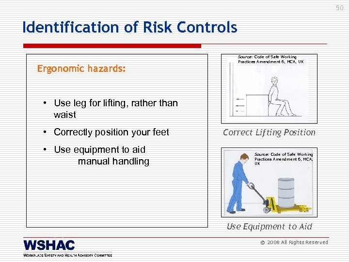 50 Identification of Risk Controls Ergonomic hazards: Source: Code of Safe Working Practices Amendment