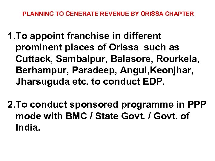 PLANNING TO GENERATE REVENUE BY ORISSA CHAPTER 1. To appoint franchise in different prominent