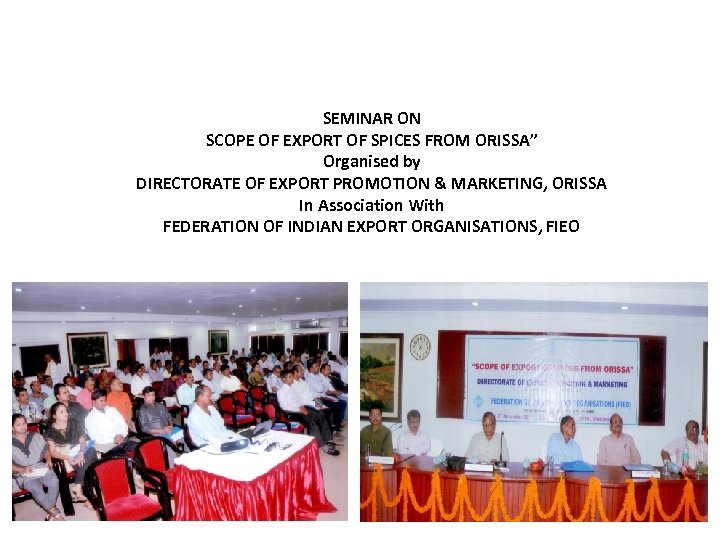 SEMINAR ON SCOPE OF EXPORT OF SPICES FROM ORISSA” Organised by DIRECTORATE OF EXPORT