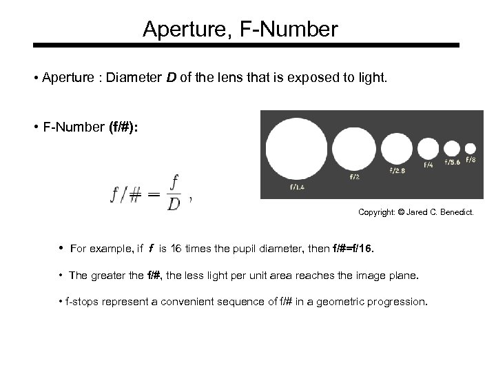 Aperture, F-Number • Aperture : Diameter D of the lens that is exposed to