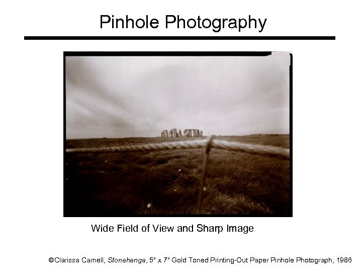 Pinhole Photography Wide Field of View and Sharp Image ©Clarissa Carnell, Stonehenge, 5" x