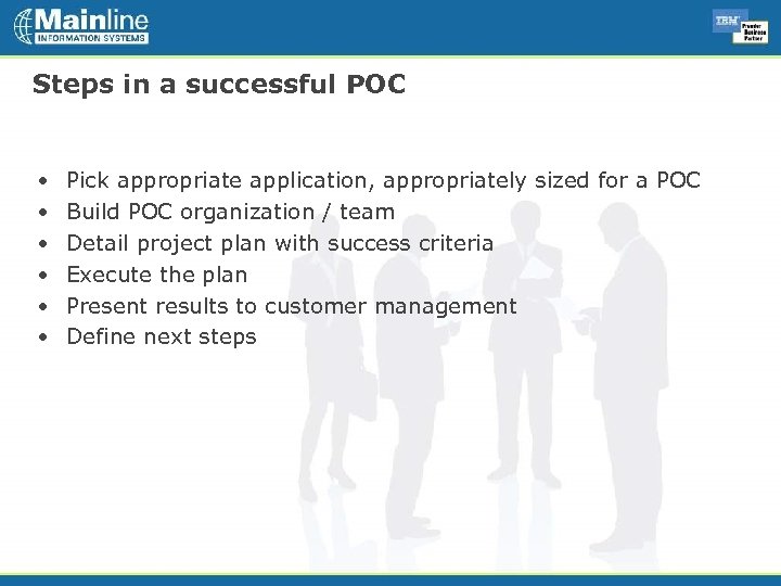 Steps in a successful POC • • • Pick appropriate application, appropriately sized for