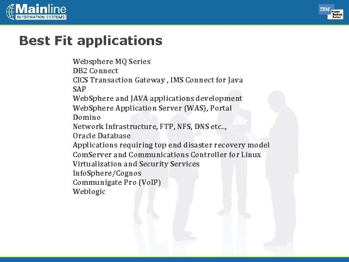 Best Fit applications Websphere MQ Series DB 2 Connect CICS Transaction Gateway , IMS