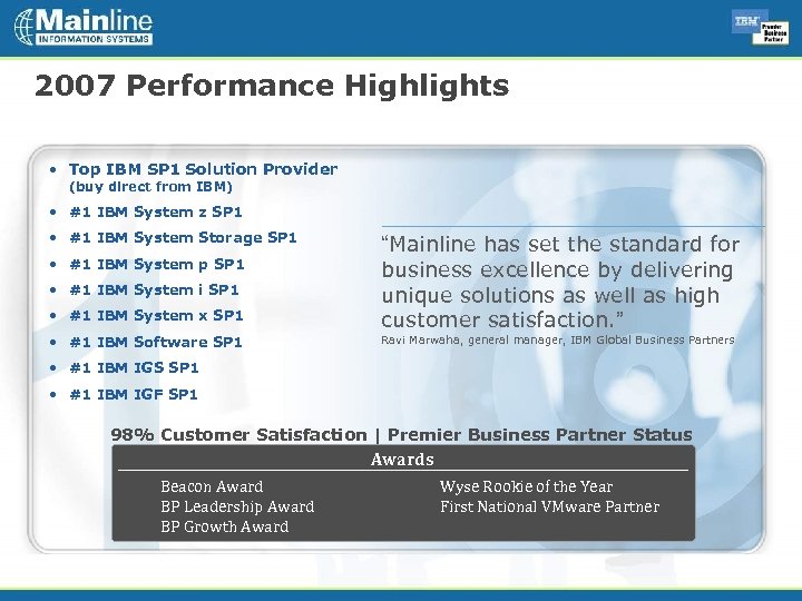 2007 Performance Highlights • Top IBM SP 1 Solution Provider (buy direct from IBM)
