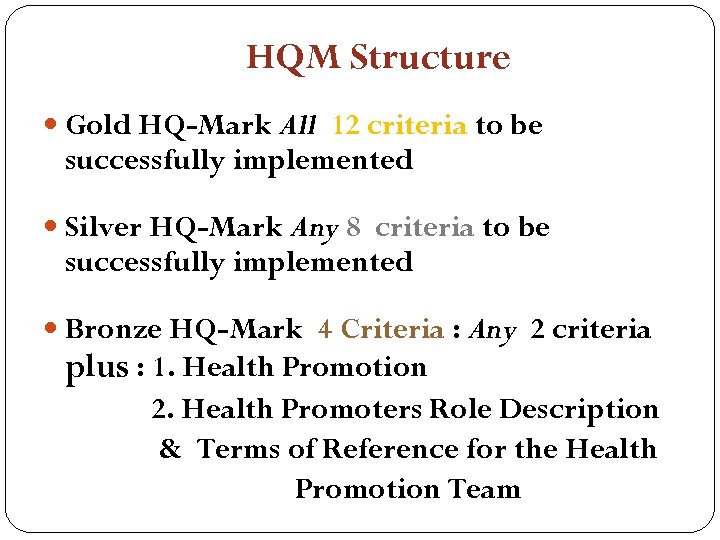 HQM Structure Gold HQ-Mark All 12 criteria to be successfully implemented Silver HQ-Mark Any
