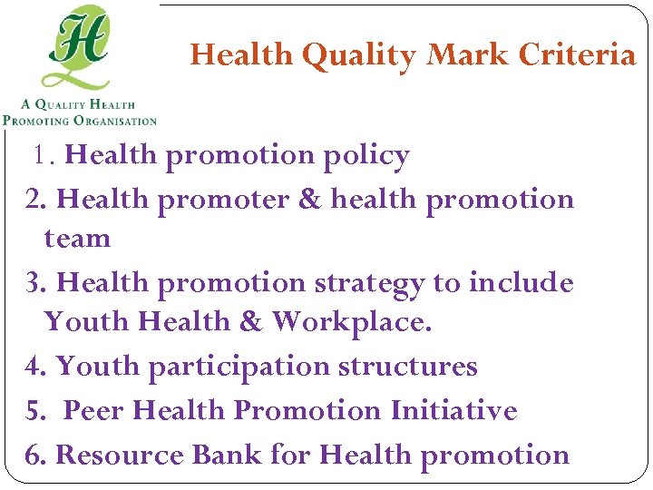 Health Quality Mark Criteria 1. Health promotion policy 2. Health promoter & health promotion