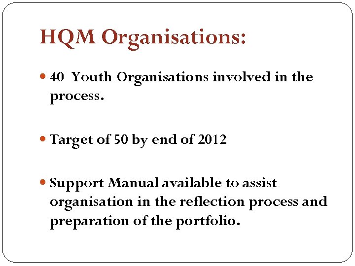 HQM Organisations: 40 Youth Organisations involved in the process. Target of 50 by end