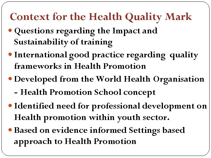 Context for the Health Quality Mark Questions regarding the Impact and Sustainability of training