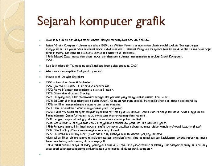 Sejarah komputer grafik Awal tahun 60 -an dimulainya model animasi dengan menampilkan simulasi efek