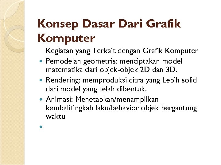 Konsep Dasar Dari Grafik Komputer Kegiatan yang Terkait dengan Grafik Komputer Pemodelan geometris: menciptakan