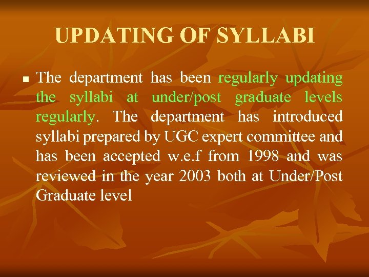 UPDATING OF SYLLABI n The department has been regularly updating the syllabi at under/post