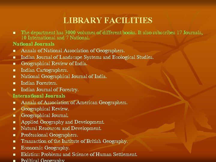LIBRARY FACILITIES The department has 3000 volumes of different books. It also subscribes 17