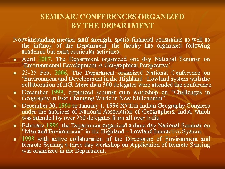 SEMINAR/ CONFERENCES ORGANIZED BY THE DEPARTMENT Notwithstanding meager staff strength, spatio-financial constraints as well