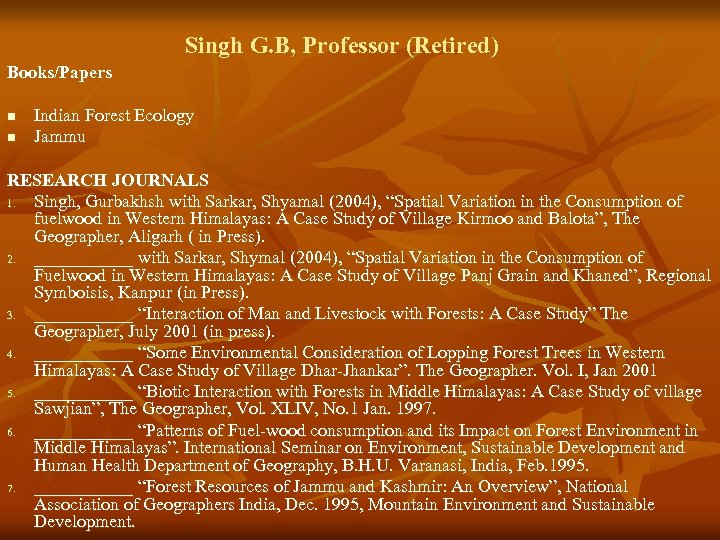 Singh G. B, Professor (Retired) Books/Papers n n Indian Forest Ecology Jammu RESEARCH JOURNALS