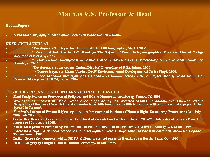 Manhas V. S, Professor & Head Books/Papers n A Political Geography of Afganistan” Book