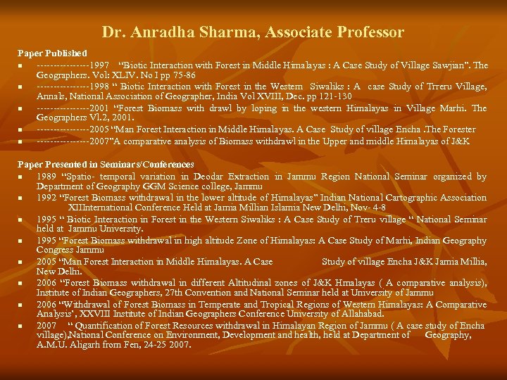 Dr. Anradha Sharma, Associate Professor Paper Published n --------1997 “Biotic Interaction with Forest in