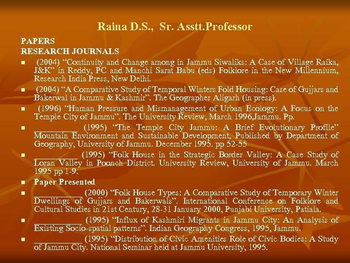Raina D. S. , Sr. Asstt. Professor PAPERS RESEARCH JOURNALS n (2004) “Continuity and